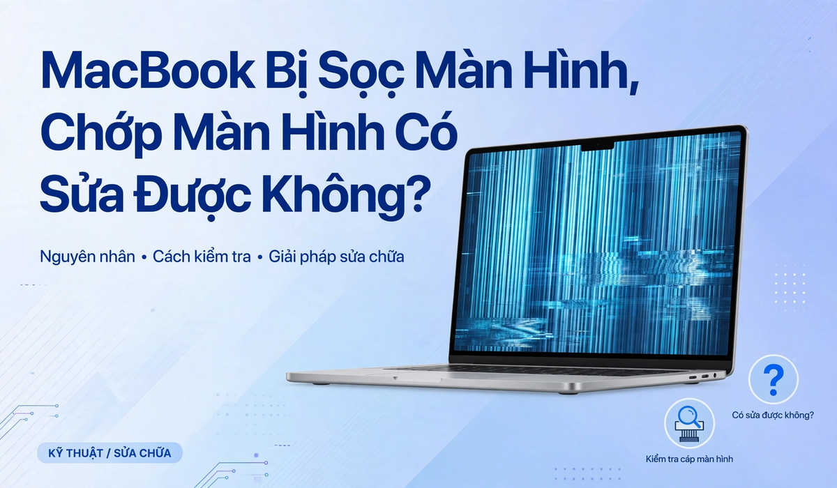 MacBook Bị Sọc Màn Hình, Chớp Màn Hình Có Sửa Được Không?